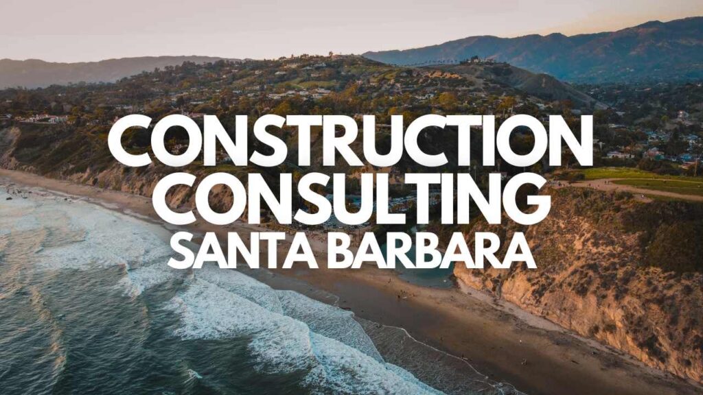 Construction Consulting in Santa Barbara, CA